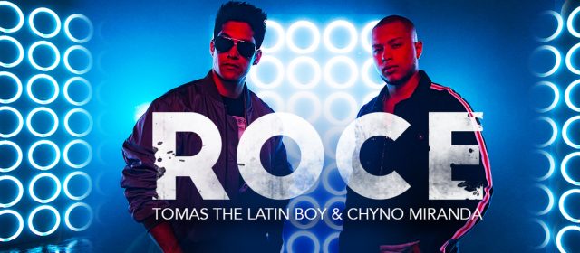 TOMAS THE LATIN BOY Y CHYNO MIRANDA PRESENTAN «ROCE»