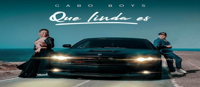 GABO BOYS ESTRENÓ VIDEOCLIP DE “QUE LINDA ES”