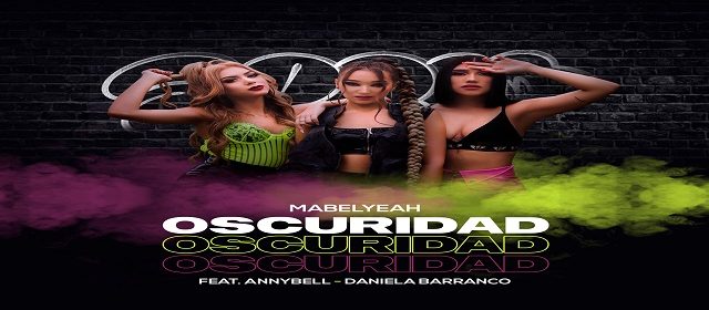 MABEL YEAH SE UNE A ANNYBELL Y DANIELA BARRANCO EN “OSCURIDAD”