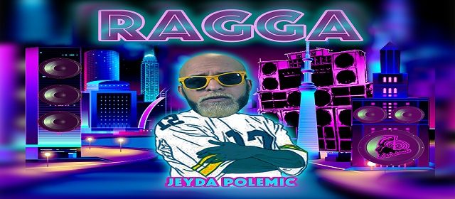 JEY DA POLEMIC PRESENTA SU CUARTO DISCO TITULADO “RAGGA”