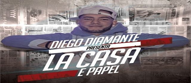 DIEGO DIAMANTE ESTRENA VÍDEO CLIP “LA CASA E PAPEL”