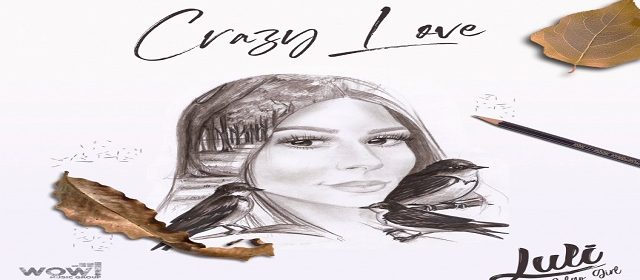 “CRAZY LOVE” EL NUEVO TEMA DE LULI