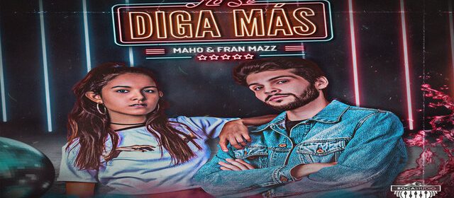 MAHO & FRAN MAZZ CRECIENDO EN LA MÚSICA CON “NO SE DIGA MÁS”