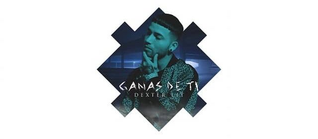 DEXTER LIT APUESTA AL MUNDO MUSICAL CON “GANAS DE TI”