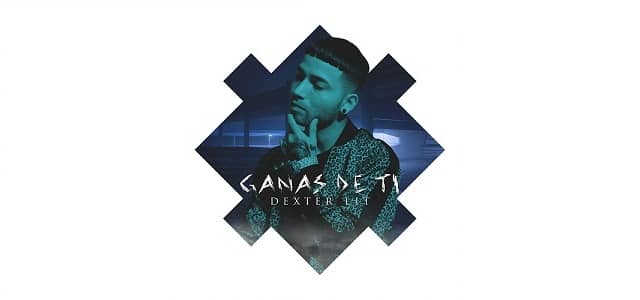 DEXTER LIT APUESTA AL MUNDO MUSICAL CON “GANAS DE TI”