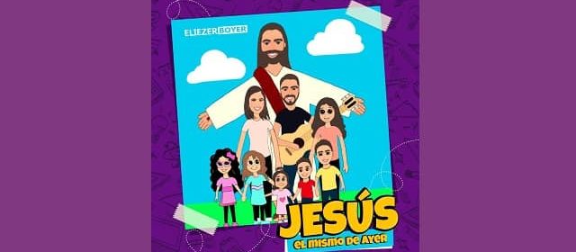 ELIEZER BOYER PRESENTA “JESÚS EL MISMO DE AYER”