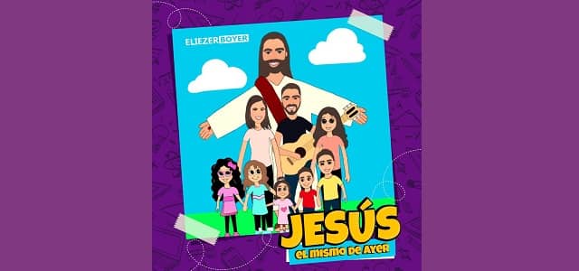 ELIEZER BOYER PRESENTA “JESÚS EL MISMO DE AYER”