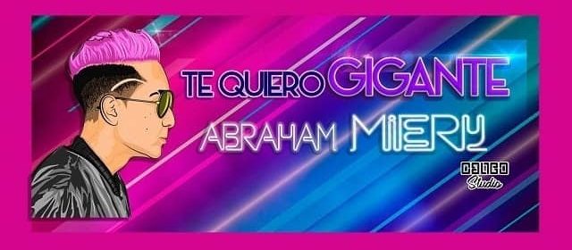 “TE QUIERO GIGANTE” MÚSICA PARA DEDICAR DE ABRAHAM MIERY