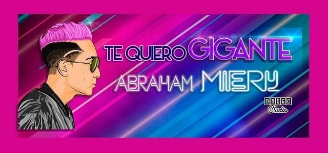 “TE QUIERO GIGANTE” MÚSICA PARA DEDICAR DE ABRAHAM MIERY