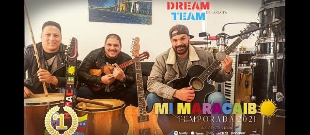 “MI MARACAIBO” EL HIT DEL DREAM TEAM DE LA GAITA