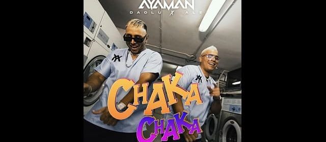 DAOLU Y ALE DE “AYAMAN” LANZAN “CHAKA CHAKA”