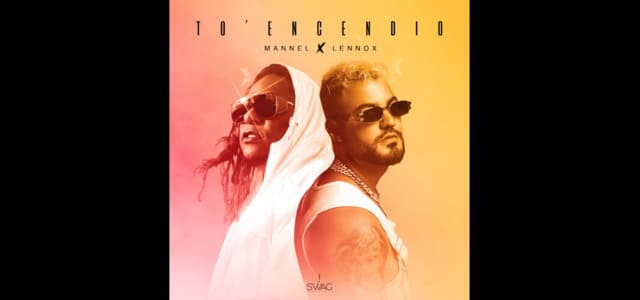 MANNEL Y LENNOX ESTRENAN EL HIT DEL VERANO “TO’ ENCENDIO”