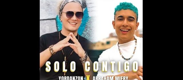 YORDANZON JUNTO ABRAHAM MIERY PROMOCIONAN EL TEMA “SOLO CONTIGO”