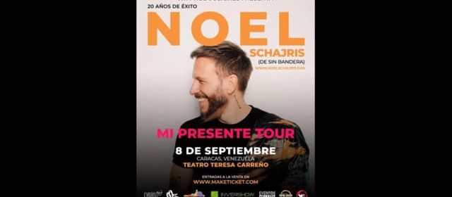 NOEL SCHAJRIS VUELVE A VENEZUELA CON SU GIRA “MI PRESENTE TOUR”