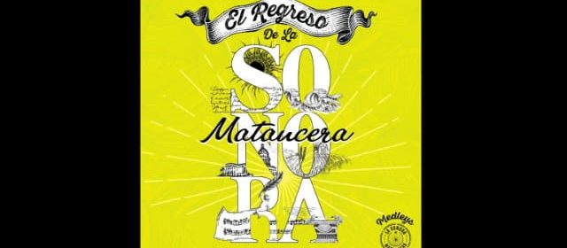 ¡TODO LISTO! PARA EL GRAN REGRESO DE LA SONORA MATANCERA