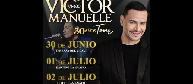 VÍCTOR MANUELLE CELEBRARÁ SUS “30 AÑOS TOUR” EN VENEZUELA