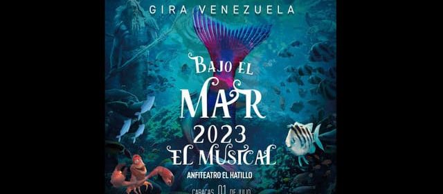 LLEGA A VENEZUELA “BAJO EL MAR, EL MUSICAL INTERNACIONAL”