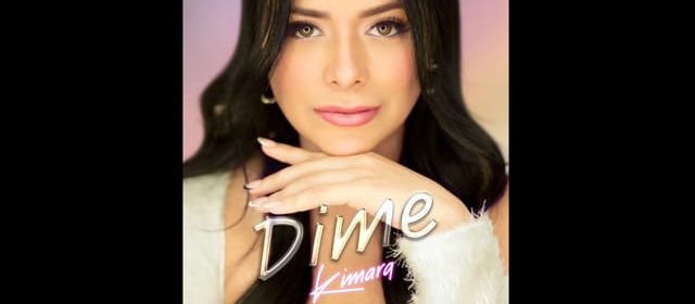 “DIME” EL GRAN DEBUT DE KIMARA