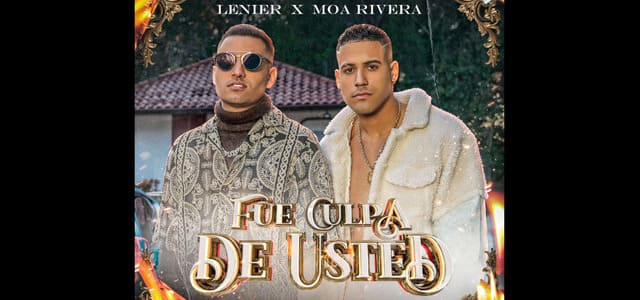 MOA RIVERA SE UNE A LENIER EN EL TEMA “FUE CULPA DE USTED”