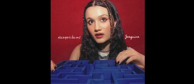 JOAQUINA CON SU NUEVA CANCIÓN “ESCAPAR DE MÍ”