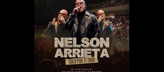 NELSON ARRIETA DESLUMBRA CON SU ÁLBUM EN VIVO: “SOLO POR TI TOUR”