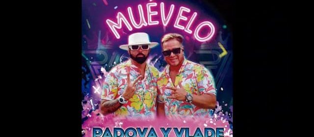 PADOVA Y VLADE VUELVEN A LA ESCENA MUSICAL CON EL TEMA “MUÉVELO”