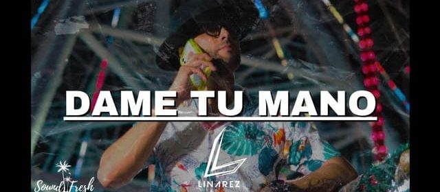 “DAME TU MANO” LA NUEVA PROPUESTA DE LINAREZ
