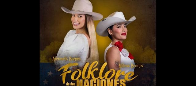 ADRICARLIS BORGES JUNTO A MILENA BENITES PRESENTAN UN “FOLKLORE DE DOS NACIONES”
