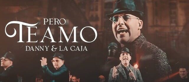 “PERO TE AMO” CON TODO DANNY & LA CAJA