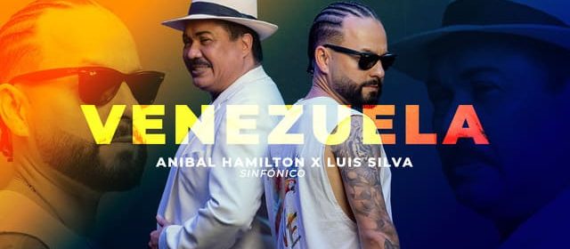 ANÍBAL HAMILTON Y LUIS SILVA PRESENTAN LA NUEVA VERSIÓN DE “VENEZUELA”