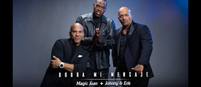 ¡UN REENCUENTRO HISTÓRICO! MAGIC JUAN JUNTO A JOHNNY Y ERIK EN EL VÍDEO “BORRA MI MENSAJE”