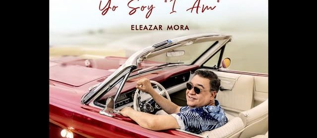 “YO SOY ‘I AM’” ELEAZAR MORA: UNA ODISEA SONORA DE IDENTIDAD, PASIÓN Y EXCELENCIA MUSICAL